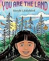 You Are the Land by Steph Littlebird You Are the Land by Steph Littlebird
