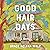 Good Hair Days: A Novel