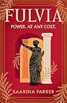 Fulvia by Kaarina Parker