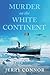 Murder on the White Continent by Jerry Connor