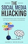 The Social Media Hijacking: Understanding How This Modern Day Addiction Is Rewiring Our Brains (Restore Life) The Social Media Hijacking: Understanding How This Modern Day Addiction Is Rewiring Our Brains (Restore Life)
