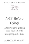A Gift Before Dying by Malcolm Kempt