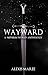 Wayward: A Nephilim World A...
