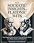 From Socratic Insights To Platonic Wits: Your Complete Guide To Socratic Virtue And Platonic Wisdom For A Sharper, Smarter, And Strategic You (Challenge Traditional Thought And Reason)