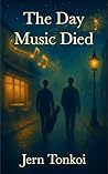 The Day Music Died: A queer speculative romance of memory, longing, and the magic of being seen (Tobias & Stuart: A queer speculative romance trilogy Book 1)