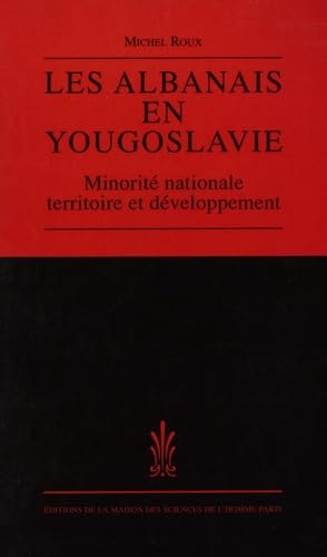 Les Albanais en Yougoslavie. Minorité nationale, territoire et développement (Paperback)
