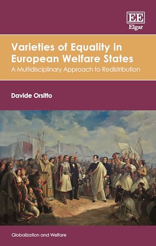 Varieties of Equality in European Welfare States: A Multidisciplinary Approach to Redistribution (Globalization and Welfare series)