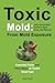 Toxic Mold: Essential Healt...
