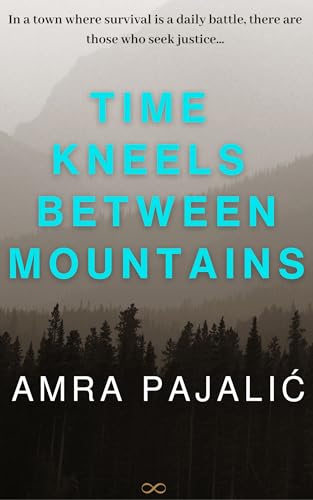 Time Kneels Between Mountains (Seka Torlak Mystery Book 1)