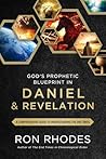 God’s Prophetic Blueprint in Daniel and Revelation by Ron Rhodes God’s Prophetic Blueprint in Daniel and Revelation by Ron Rhodes