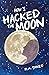 How I Hacked The Moon by R.A. Dines
