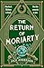 The Return of Moriarty: A Moriarty Mystery