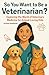 So You Want to Be a Veterinarian? by Susan Barker