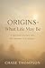 Origins – What Life May Be:...