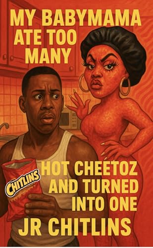 MY BABYMAMA ATE TOO MANY CHEETOZ AND TURNED INTO ONE (Kindle Edition)