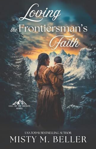 Loving the Frontiersman's Faith (Call of the Rockies series)