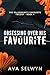 Obsessing Over His Favorite by Ava Selwyn Obsessing Over His Favorite by Ava Selwyn