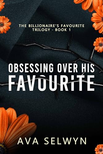 Obsessing Over His Favorite (Possessive Billionaires, Precious Sweethearts Book 1)