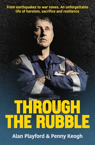 Through the Rubble: From Earthquakes to War Zones. A Story of Survival and Service (Kindle Edition)