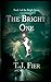 The Bright One by T J Fier