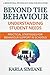 Beyond The Behaviour: Understanding Student Unmet Needs: A behavioural psychology lens on understanding unmet needs and supporting students through practical classroom approaches.