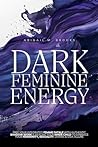 Dark Feminine Ene...