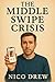 The Middle Swipe Crisis by Nico Drew