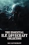 The Essential H.P. Lovecraft Collection: Classic Tales of Cosmic Horror The Essential H.P. Lovecraft Collection: Classic Tales of Cosmic Horror