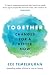 Together: Changes for a Better Now