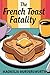 The French Toast Fatality (The Senior Snoop Society Mysteries) by Magnolia Murdersworth
