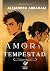 Amor y tempestad by Alejandra Abraham