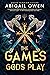 The Games Gods Play (The Cr...