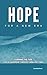 Hope for a New Era: Turning the Tide, Love and Leadership Through Turbulent Times