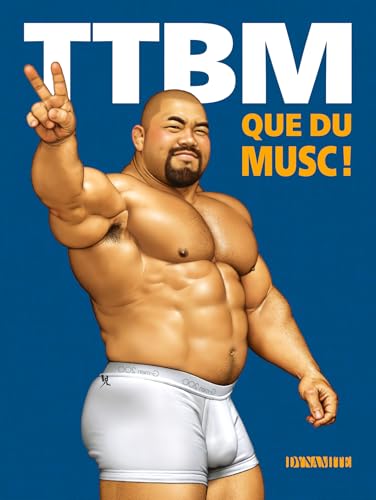 TTBM - Volume 3 Que du musc ! (French Edition)