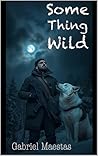 Some Thing Wild (Double Blind universe Book 2)
