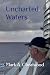Uncharted Waters by Mark A. Cheatwood Uncharted Waters by Mark A. Cheatwood