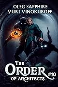 The Order of Architects (Book 10): A Portal Progression Fantasy Series