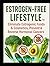 ESTROGEN-FREE LIFESTYLE™: T...