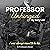 Professor Unhinged: Professor's Series, Book 2