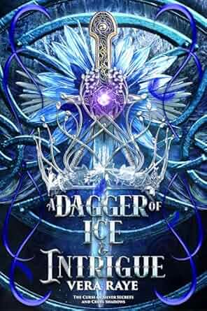 A Dagger of Ice and Intrigue (The Curse of Silver Secrets and Cruel Shadows, #3)