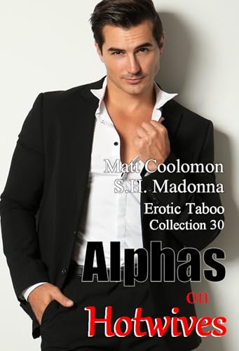 Alphas on Hotwives: Erotic Taboo Collection 30 (Coolomon Collector's Editions)