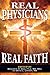 Real Physicians Real Faith by Benjamin R Doolittle