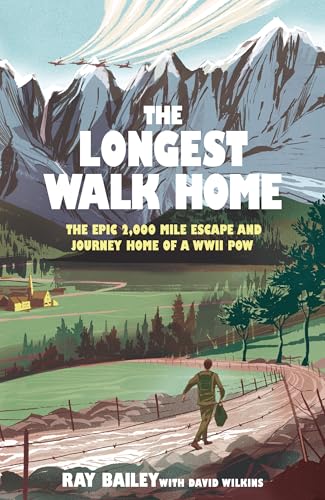 The Longest Walk Home: The Epic 2,000-Mile Escape of a WWII Prisoner of War (Kindle Edition)
