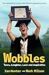 Wobbles: Tears, Laughter, Love and Inspiration Wobbles: Tears, Laughter, Love and Inspiration