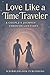 Love Like a Time Traveler by ScribbleBloom Publishing
