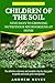 CHILDREN OF THE SOIL: How t...