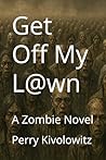 Get Off My L@wn: A Zombie Novel
