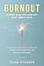 BURNOUT: Refuel Your Life and Get Your Spark Back: Transform Your Exhaustion Into Energy with Practical Tools, Mindset Shifts, and Boundary Breakthroughs
