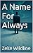 A Name For Always by Zeke Wildline
