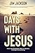 Days With Jesus: How the Gr...